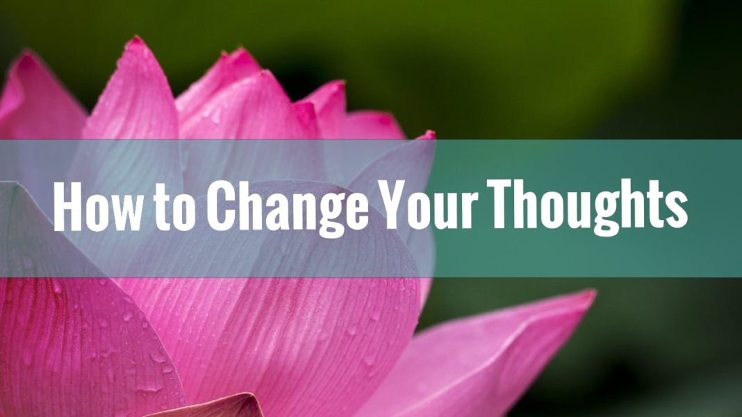 How to change your thoughts